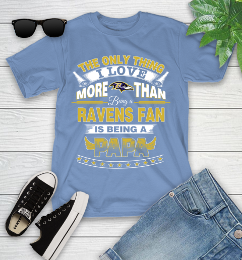 NFL The Only Thing I Love More Than Being A Baltimore Ravens Fan Is Being A Papa Football Youth T-Shirt 15