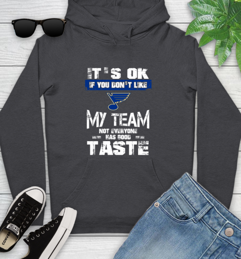 St.Louis Blues NHL Hockey It's Ok If You Don't Like My Team Not Everyone Has Good Taste Youth Hoodie 8