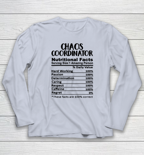 Chaos Coordinator Nutrition Facts Funny Long Sleeve T-Shirt 4
