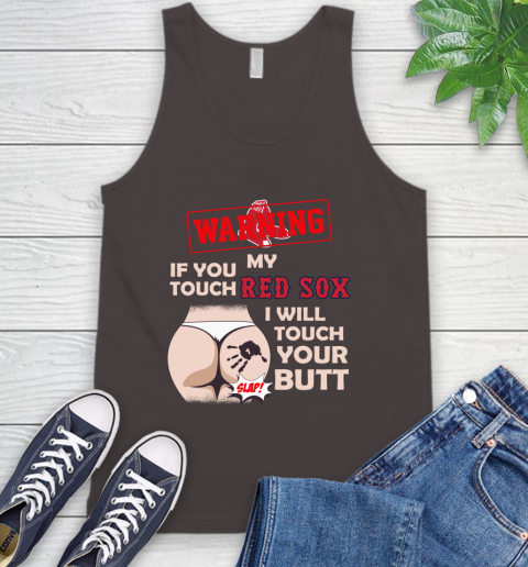 Boston Red Sox MLB Baseball Warning If You Touch My Team I Will Touch My Butt Tank Top - Image 7