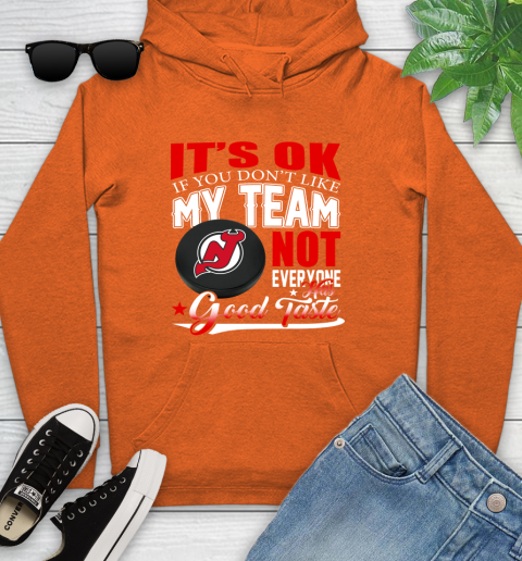 New Jersey Devils NHL Hockey You Don't Like My Team Not Everyone Has Good Taste Youth Hoodie 4