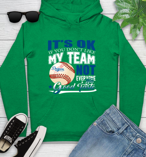 Los Angeles Dodgers MLB Baseball You Don't Like My Team Not Everyone Has Good Taste Youth Hoodie 9