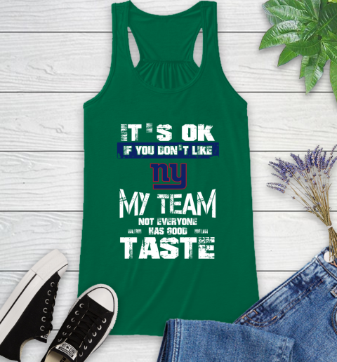New York Giants NFL Football It's Ok If You Don't Like My Team Not Everyone Has Good Taste Racerback Tank 6