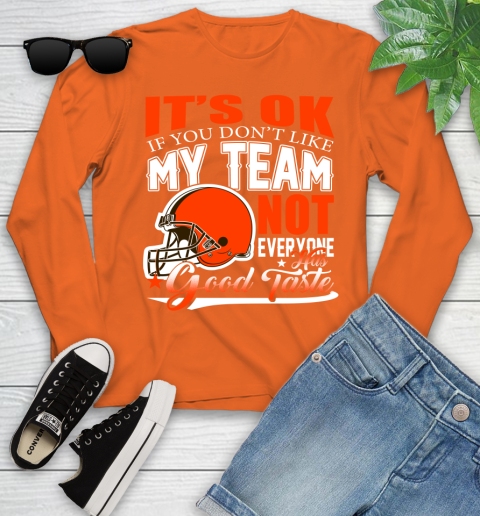 Cleveland Browns NFL Football You Don't Like My Team Not Everyone Has Good Taste Youth Long Sleeve 3