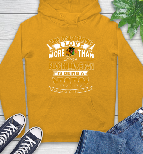 NHL The Only Thing I Love More Than Being A Chicago Blackhawks Fan Is Being A Papa Hockey Hoodie 2