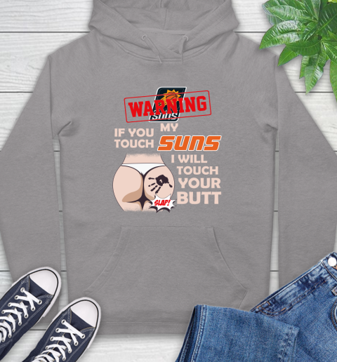 Phoenix Suns NBA Basketball Warning If You Touch My Team I Will Touch My Butt Hoodie 6