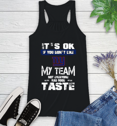 New York Giants NFL Football It's Ok If You Don't Like My Team Not Everyone Has Good Taste Racerback Tank