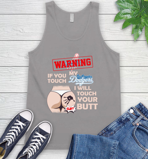 Los Angeles Dodgers MLB Baseball Warning If You Touch My Team I Will Touch My Butt Tank Top 3