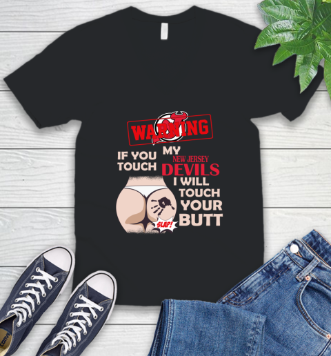 New Jersey Devils NHL Hockey Warning If You Touch My Team I Will Touch My Butt V-Neck T-Shirt