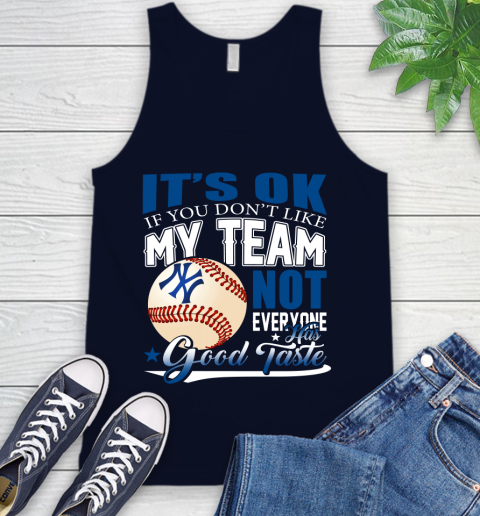 New York Yankees MLB Baseball You Don't Like My Team Not Everyone Has Good Taste Tank Top 2