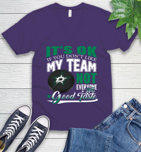 Dallas Stars NHL Hockey You Don't Like My Team Not Everyone Has Good Taste V-Neck T-Shirt 9