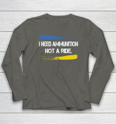 I Need Ammunition Not A Ride Shirt  Ukraine Long Sleeve T-Shirt 4