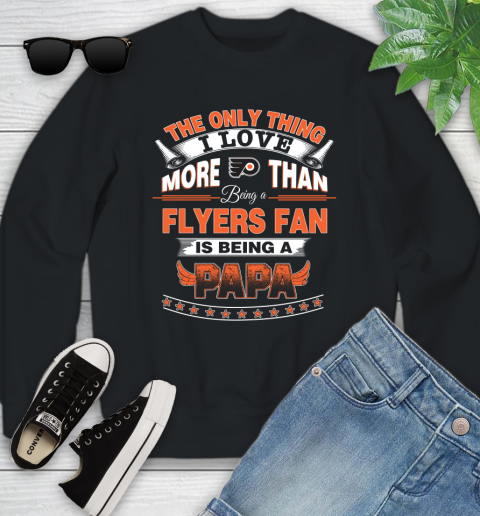 NHL The Only Thing I Love More Than Being A Philadelphia Flyers Fan Is Being A Papa Hockey Youth Sweatshirt