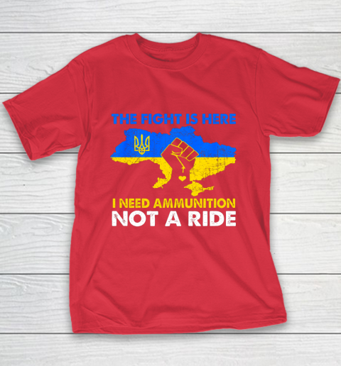 I Need Ammunition Not A Ride  The Fight Is Here Youth T-Shirt 7