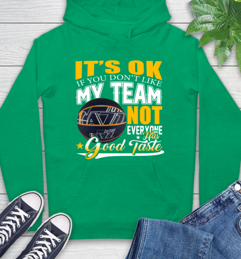 NBA It's Ok If You Don't Like My Team Utah Jazz Not Everyone Has Good Taste Basketball Hoodie 8