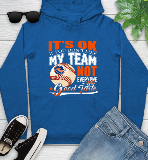 New York Mets MLB Baseball You Don't Like My Team Not Everyone Has Good Taste Youth Hoodie 11