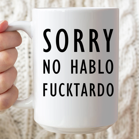 Sorry No Hablo Furtado Ceramic Mug 15oz