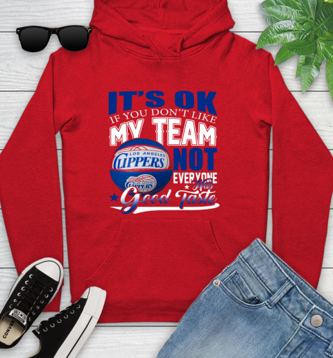 NBA It's Ok If You Don't Like My Team Los Angeles Clippers Not Everyone Has Good Taste Basketball Youth Hoodie 12