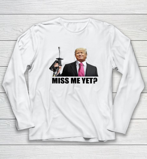 Funny Trump Miss Me Yet Gas Crisis Anti Biden Republican Long Sleeve T-Shirt