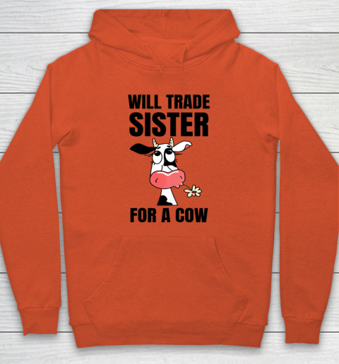 Funny Farmer Will Trade Sister For A Cow Lover Hoodie 3