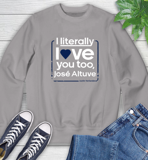 I literally love Jose Altuve Shirt Sweatshirt 5