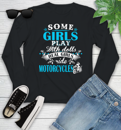 Some Girls Play With Dolls Real Girls Ride Motorcycles Youth Long Sleeve
