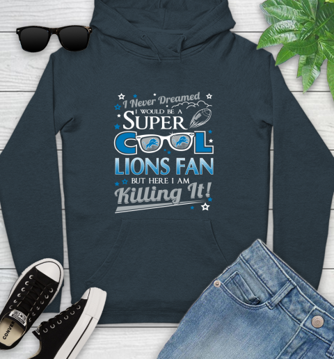 Detroit Lions NFL Football I Never Dreamed I Would Be Super Cool Fan Youth Hoodie 11 Detroit Lions NFL Football I Never Dreamed I Would Be Super Cool Fan Youth Hoodie - Image 11