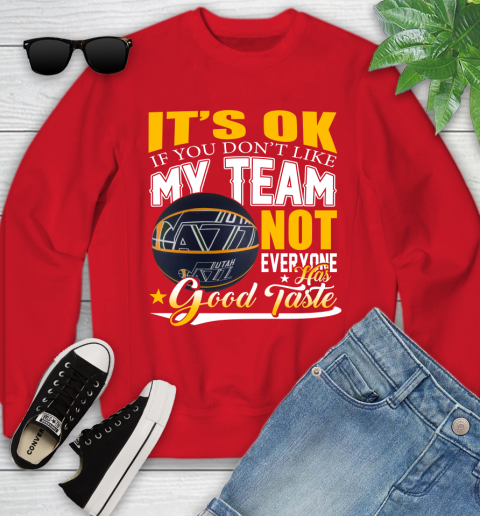 NBA It's Ok If You Don't Like My Team Utah Jazz Not Everyone Has Good Taste Basketball Youth Sweatshirt 8