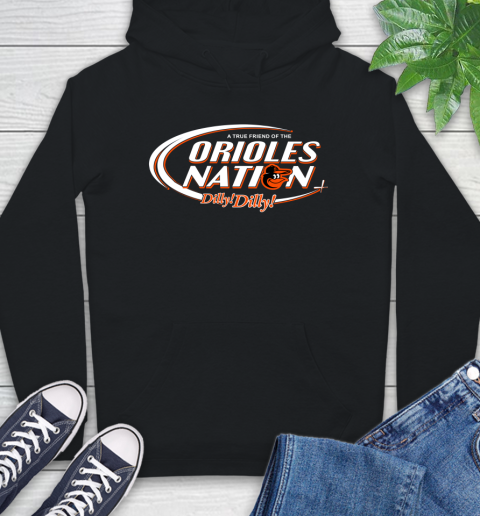 MLB A True Friend Of The Baltimore Orioles Dilly Dilly Baseball Sports Hoodie