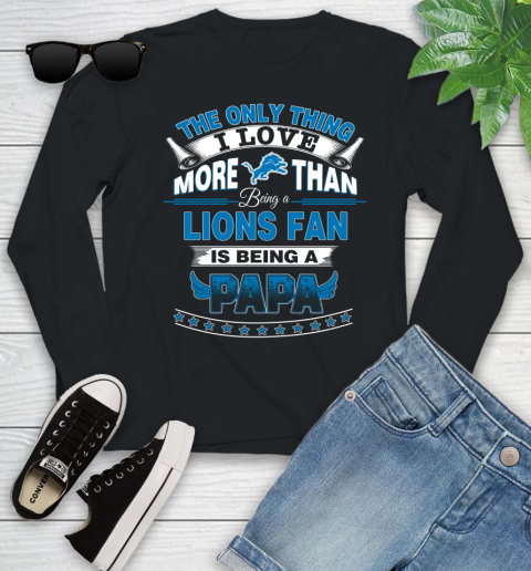 NFL The Only Thing I Love More Than Being A Detroit Lions Fan Is Being A Papa Football Youth Long Sleeve