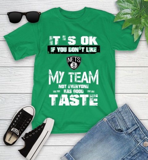 Brooklyn Nets NBA Basketball It's Ok If You Don't Like My Team Not Everyone Has Good Taste Youth T-Shirt 8