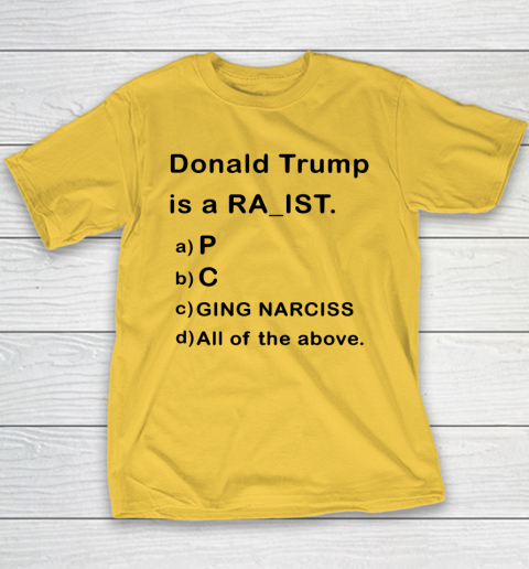 Donald Trump is a Rapist Racist Raging Narcissist Youth T-Shirt 4