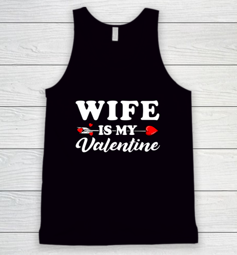 Funny Wife Is My Valentine Matching Family Heart Couples Tank Top