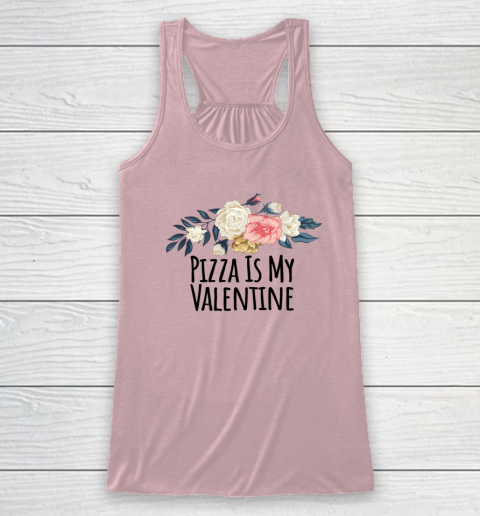 Floral Flowers Funny Pizza Is My Valentine Racerback Tank 4