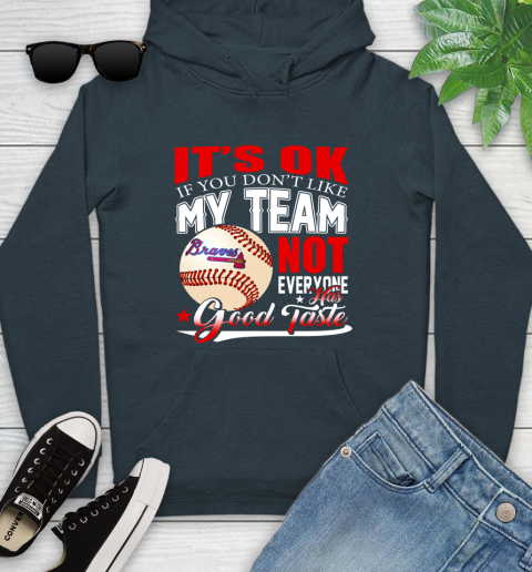 Atlanta Braves MLB Baseball You Don't Like My Team Not Everyone Has Good Taste Youth Hoodie 10