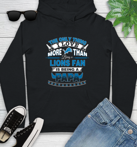 NFL The Only Thing I Love More Than Being A Detroit Lions Fan Is Being A Papa Football Youth Hoodie