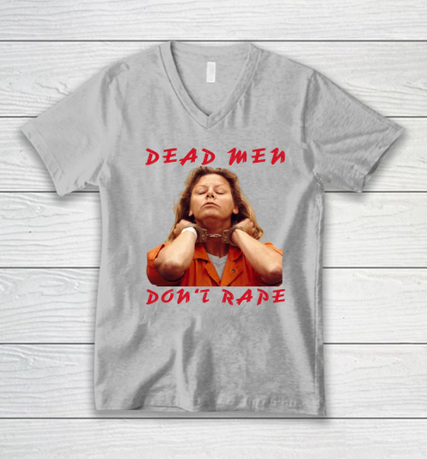 Dead Men Don't Rape Shirt Aileen Carol Wuornos V-Neck T-Shirt 2