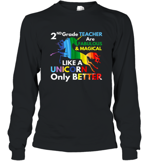 2nd Grade Teacher Shirt Fabulous _ Magical Like a Unicorn Long Sleeve