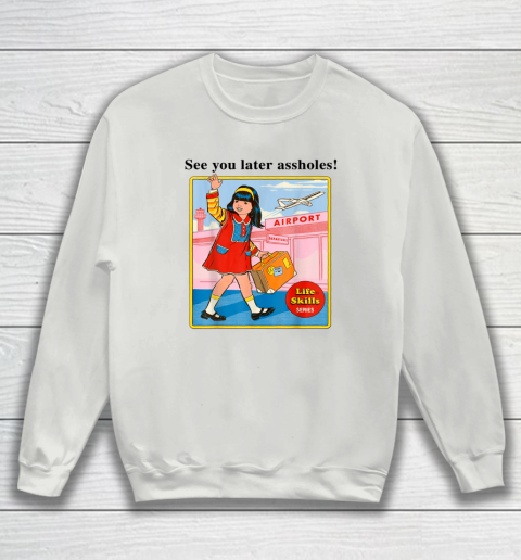 See You Later Assholes Steven Rhodes Poster Sweatshirt 3
