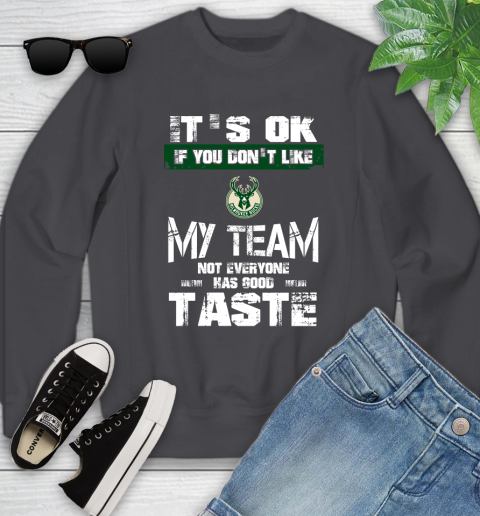 Milwaukee Bucks NBA Basketball It's Ok If You Don't Like My Team Not Everyone Has Good Taste Youth Sweatshirt 6 Milwaukee Bucks NBA Basketball It's Ok If You Don't Like My Team Not Everyone Has Good Taste Youth Sweatshirt - Image 6