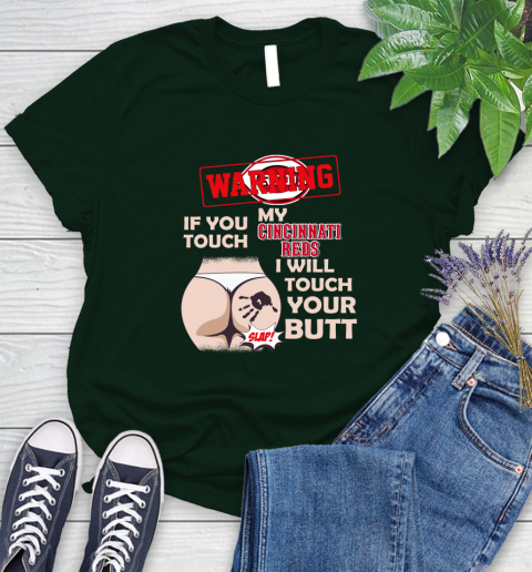 Cincinnati Reds MLB Baseball Warning If You Touch My Team I Will Touch My Butt Women's T-Shirt 6