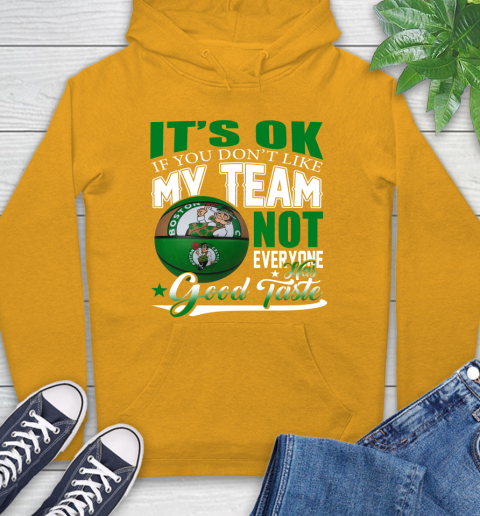 NBA It's Ok If You Don't Like My Team Boston Celtics Not Everyone Has Good Taste Basketball Hoodie 2