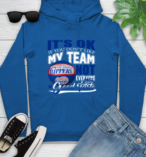 NBA It's Ok If You Don't Like My Team Los Angeles Clippers Not Everyone Has Good Taste Basketball Youth Hoodie 11