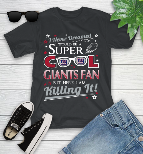 New York Giants NFL Football I Never Dreamed I Would Be Super Cool Fan Youth T-Shirt