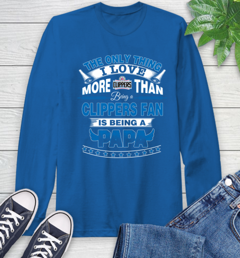 NBA The Only Thing I Love More Than Being A Los Angeles Clippers Fan Is Being A Papa Basketball Long Sleeve T-Shirt 10