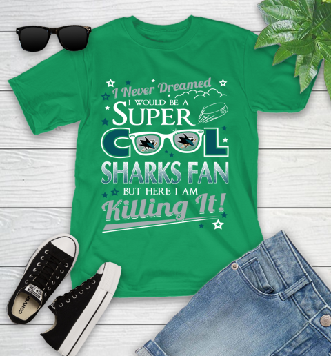 San Jose Sharks NHL Hockey I Never Dreamed I Would Be Super Cool Fan Youth T-Shirt 8
