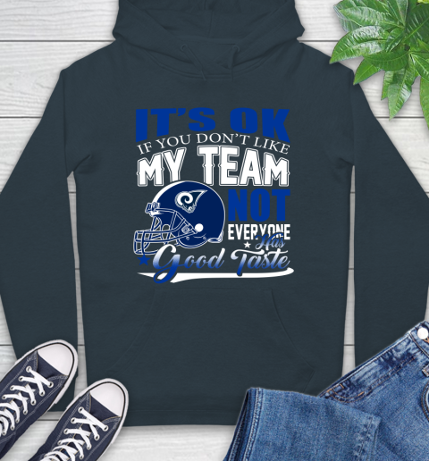 Los Angeles Rams NFL Football You Don't Like My Team Not Everyone Has Good Taste Hoodie 7