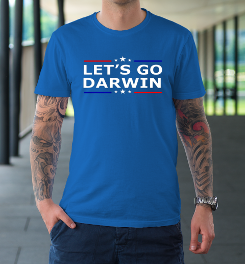 Lets Go Darwin Funny Sarcastic Lets Go Darwin T-Shirt 15