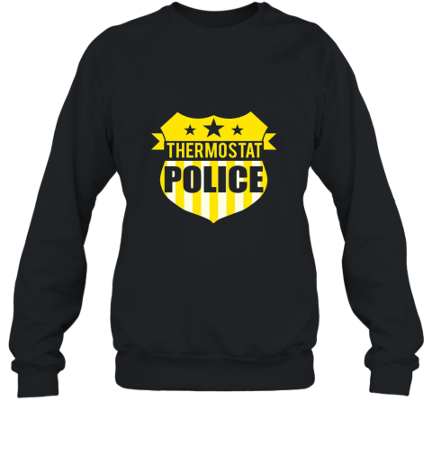 Thermostat Police T shirt Dad Police Sweatshirt