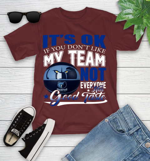 NBA It's Ok If You Don't Like My Team Memphis Grizzlies Not Everyone Has Good Taste Basketball Youth T-Shirt 14